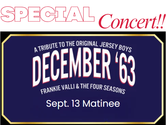 Tribute to the Jersey Boys: December ‘63 – Dutch Apple Theater – September 13, 2027